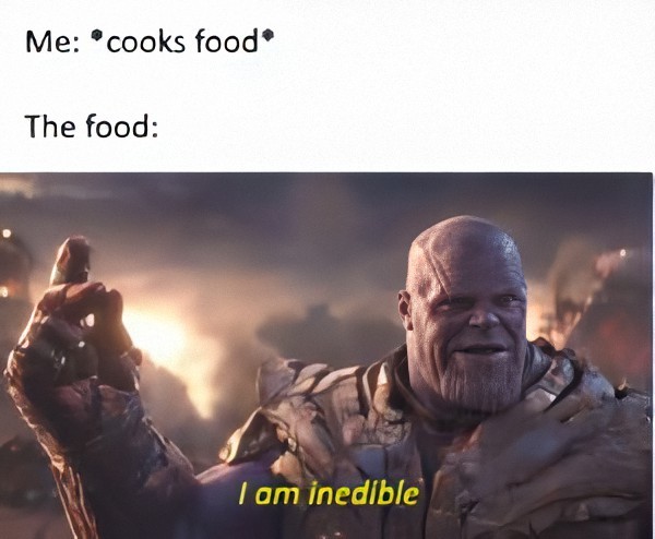 Some relatable situations with food and cooking