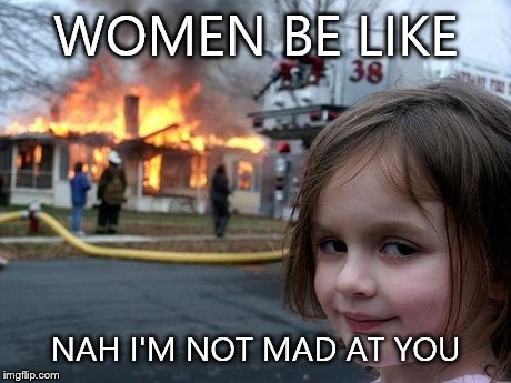 Angry women is really scary
